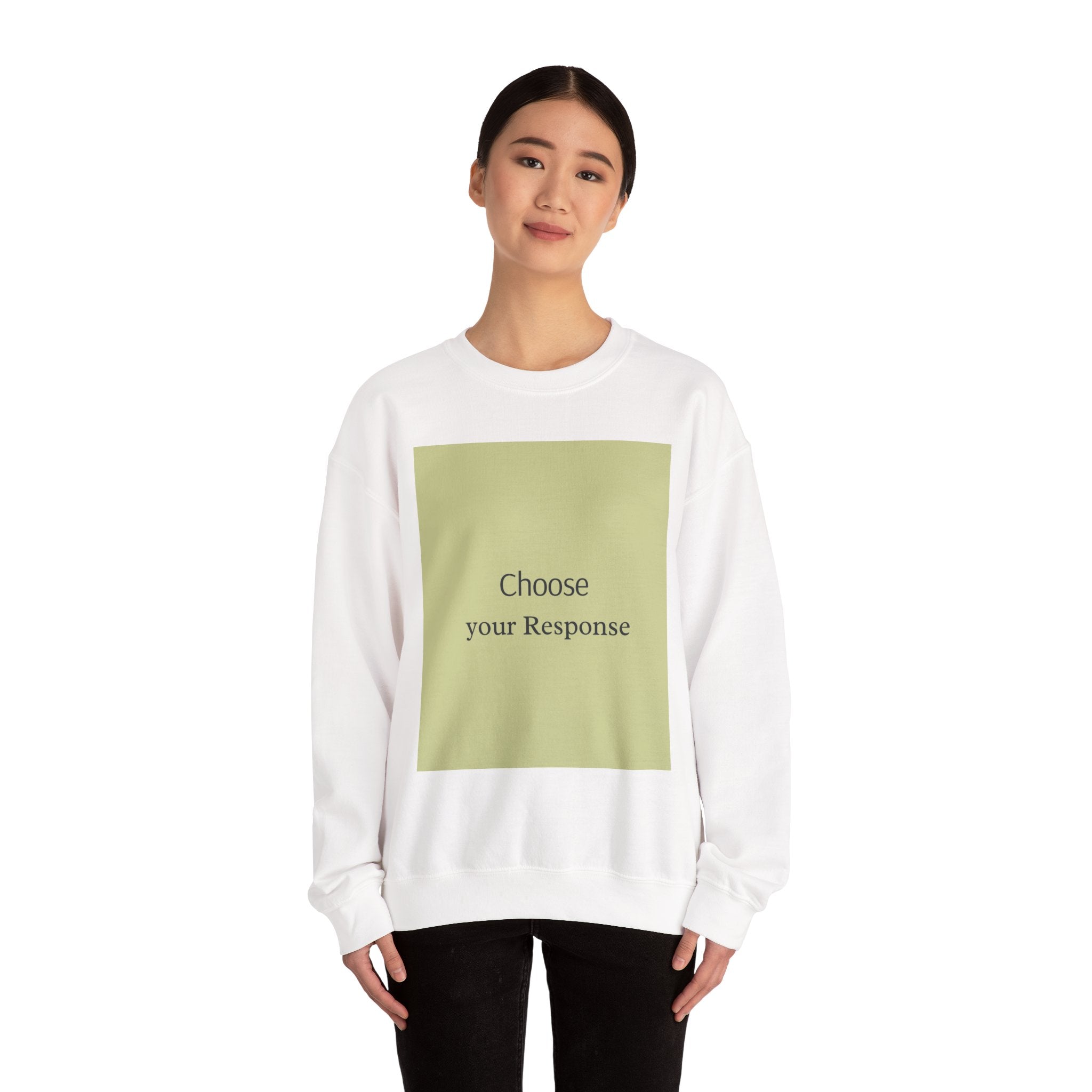 Crewneck Sweatshirt — 'Choose Your Response' Minimalist Motivational Pullover