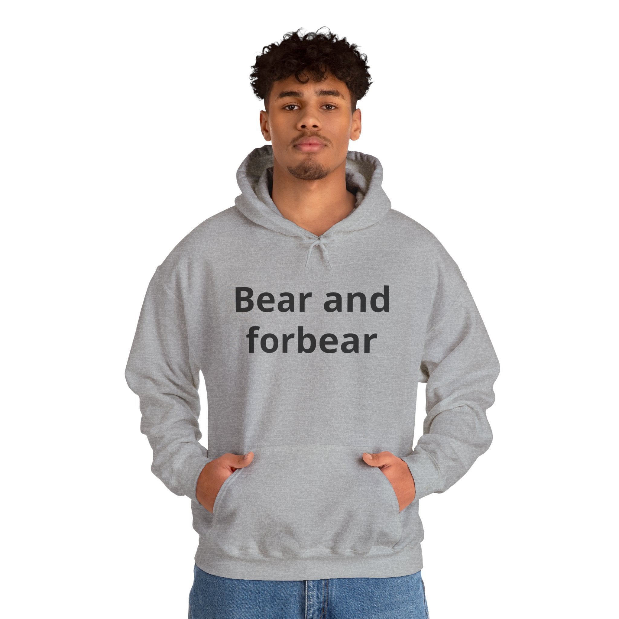 Bear and forbear Hoodie — Minimalist Typography Sweatshirt