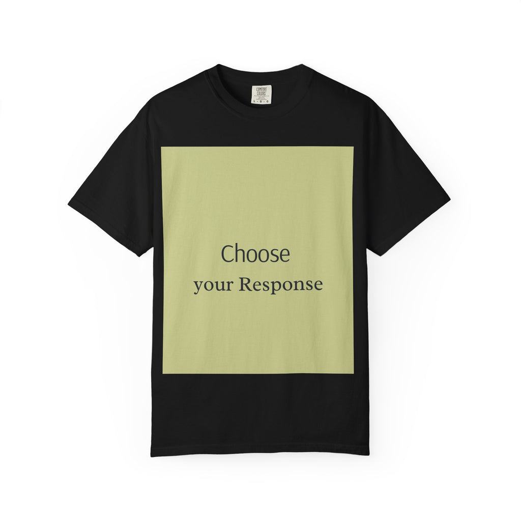 Choose Your Response T-Shirt — Motivational Minimalist Tee