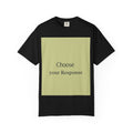 Choose Your Response T-Shirt — Motivational Minimalist Tee