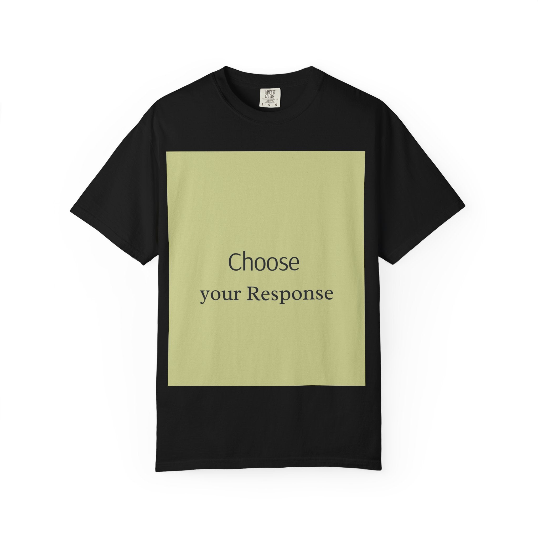 Choose Your Response T-Shirt — Motivational Minimalist Tee