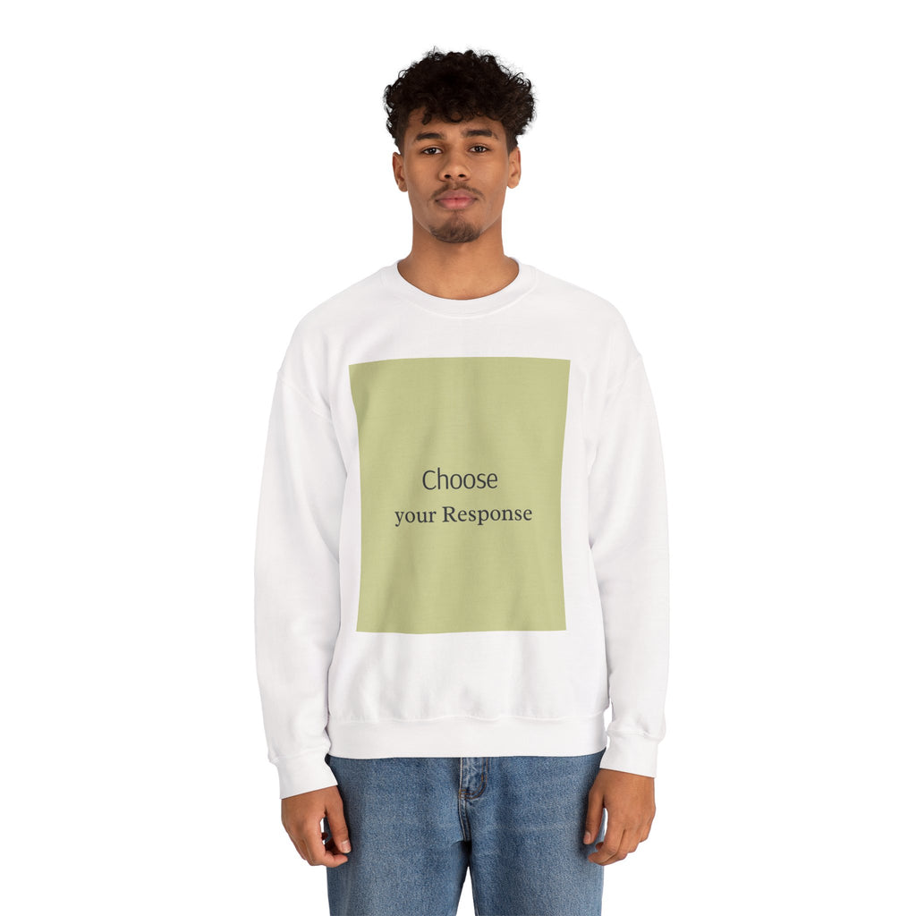 Crewneck Sweatshirt — 'Choose Your Response' Minimalist Motivational Pullover