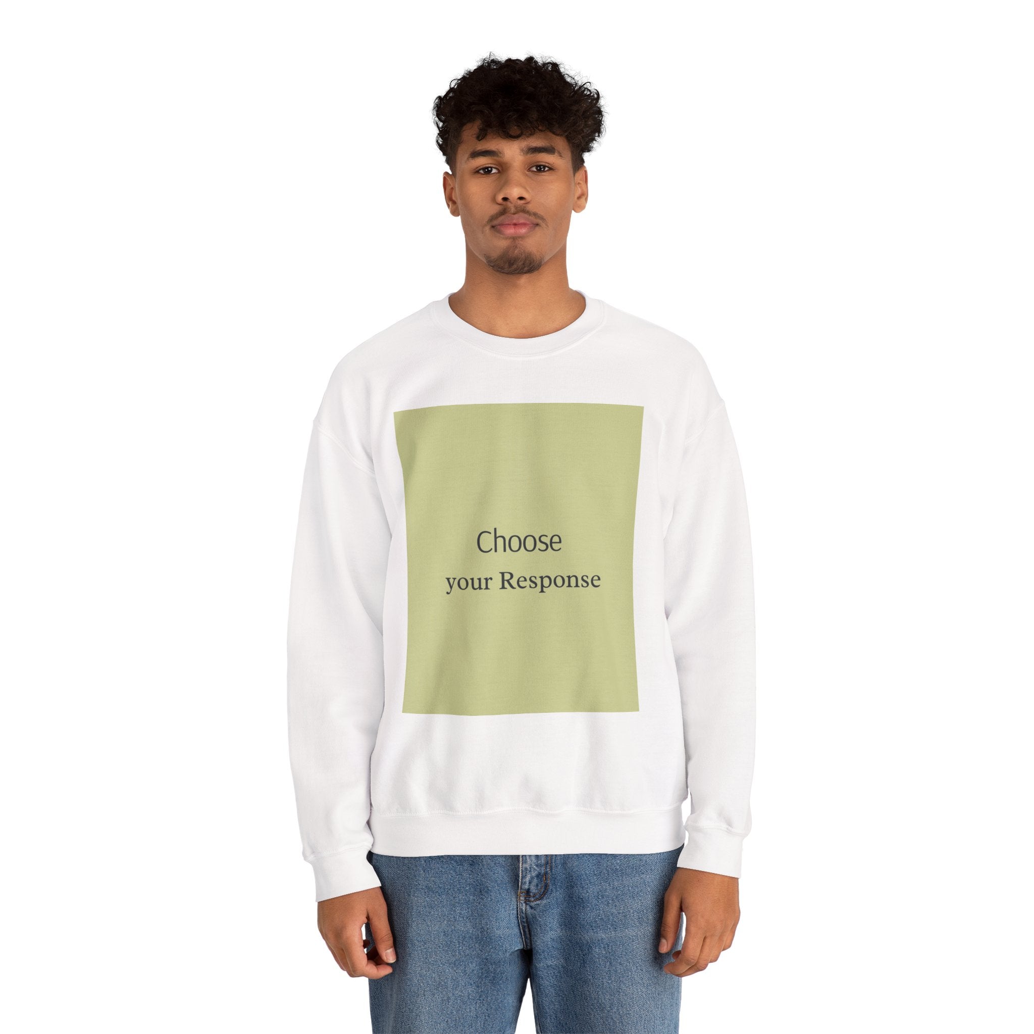 Crewneck Sweatshirt — 'Choose Your Response' Minimalist Motivational Pullover