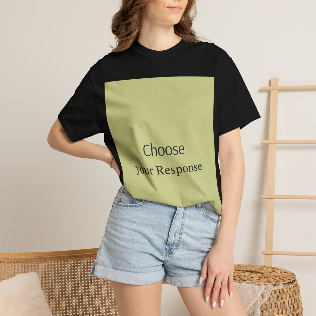 Choose Your Response T-Shirt — Motivational Minimalist Tee