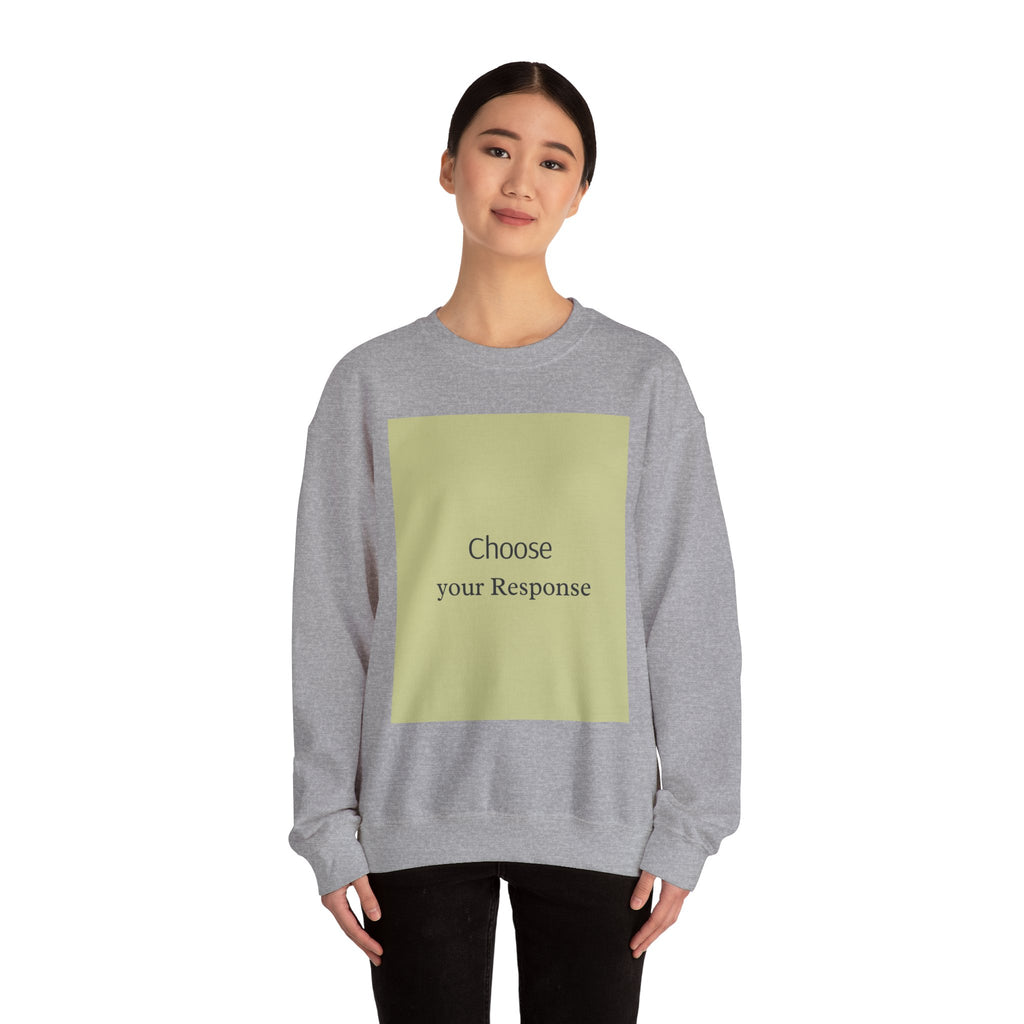 Crewneck Sweatshirt — 'Choose Your Response' Minimalist Motivational Pullover