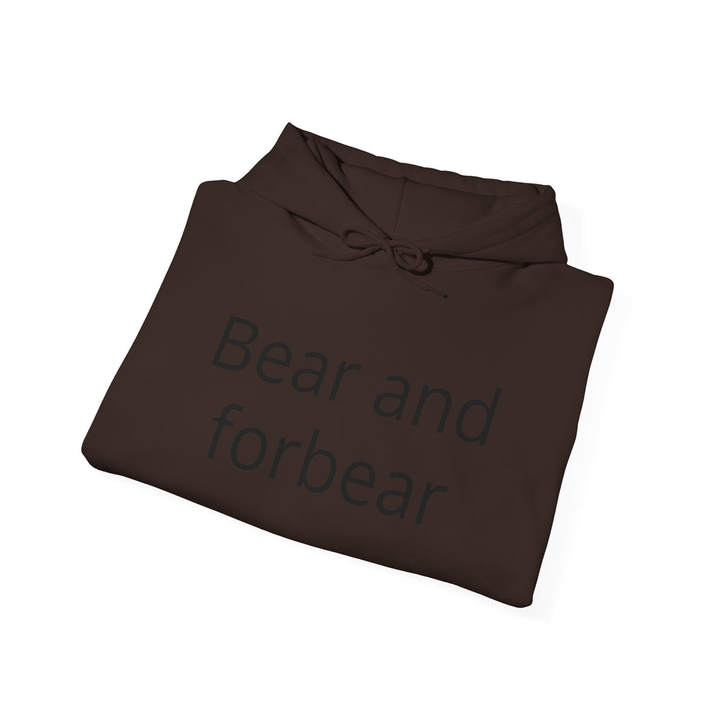 Bear and forbear Hoodie — Minimalist Typography Sweatshirt