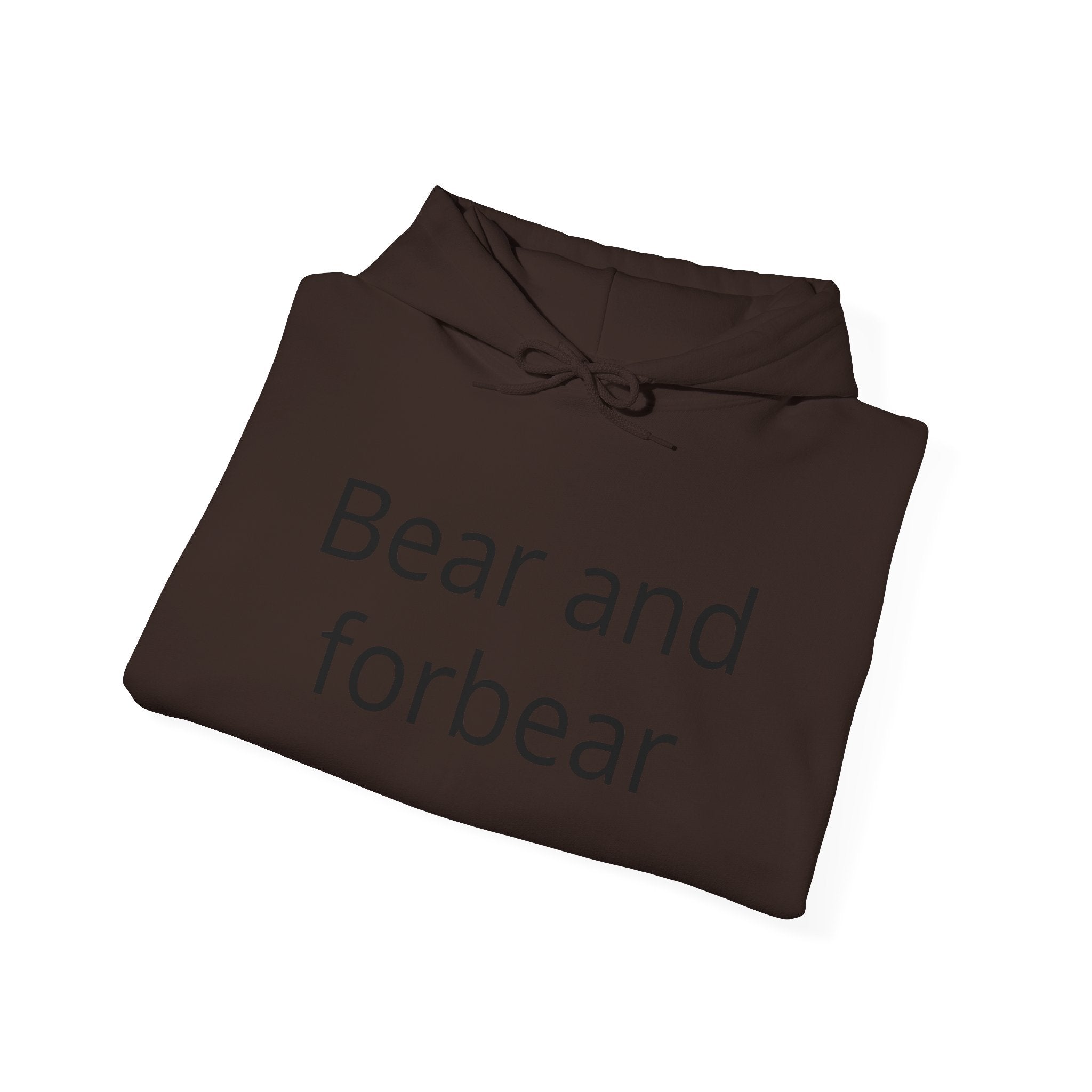 Bear and forbear Hoodie — Minimalist Typography Sweatshirt
