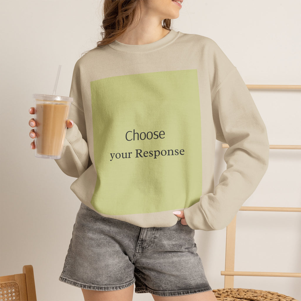 Crewneck Sweatshirt — 'Choose Your Response' Minimalist Motivational Pullover