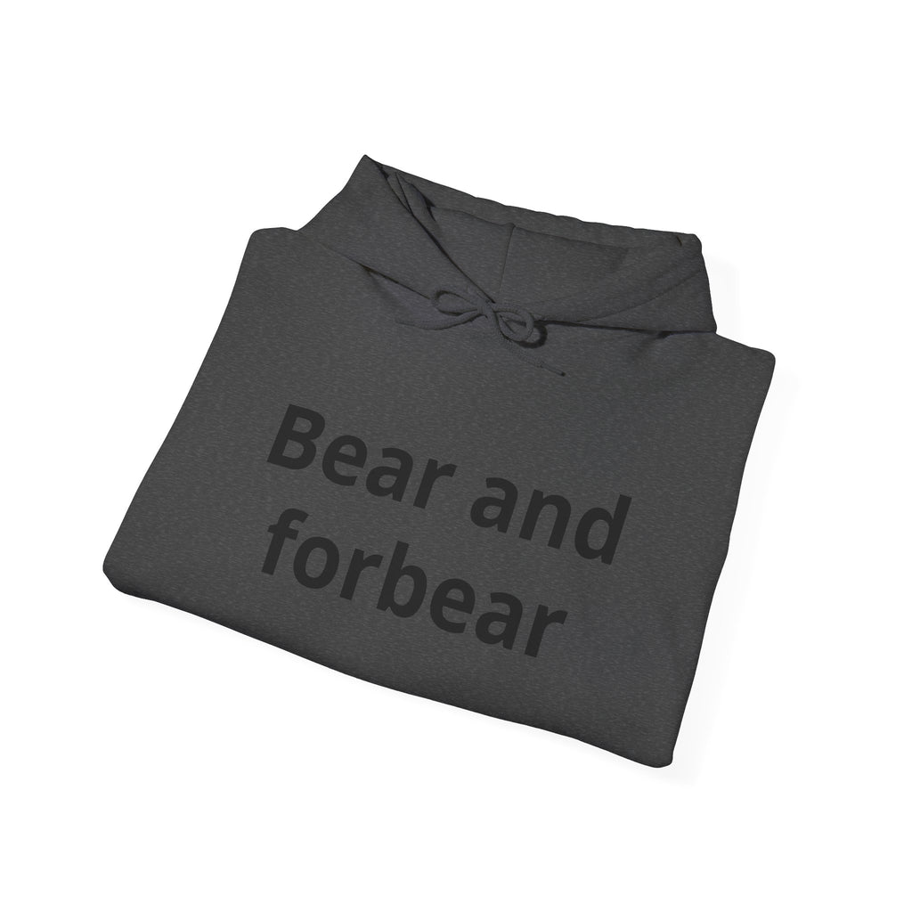 Bear and forbear Hoodie — Minimalist Typography Sweatshirt