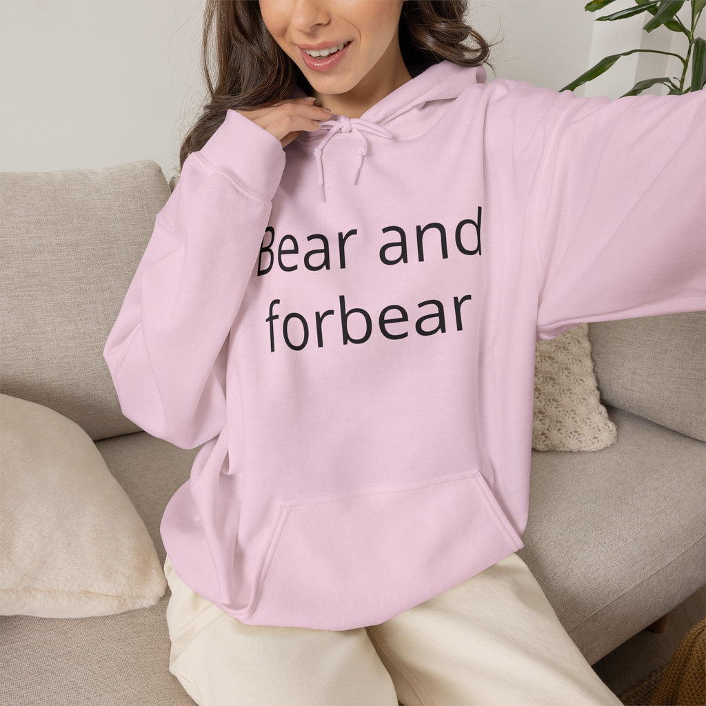 Bear and forbear Hoodie — Minimalist Typography Sweatshirt