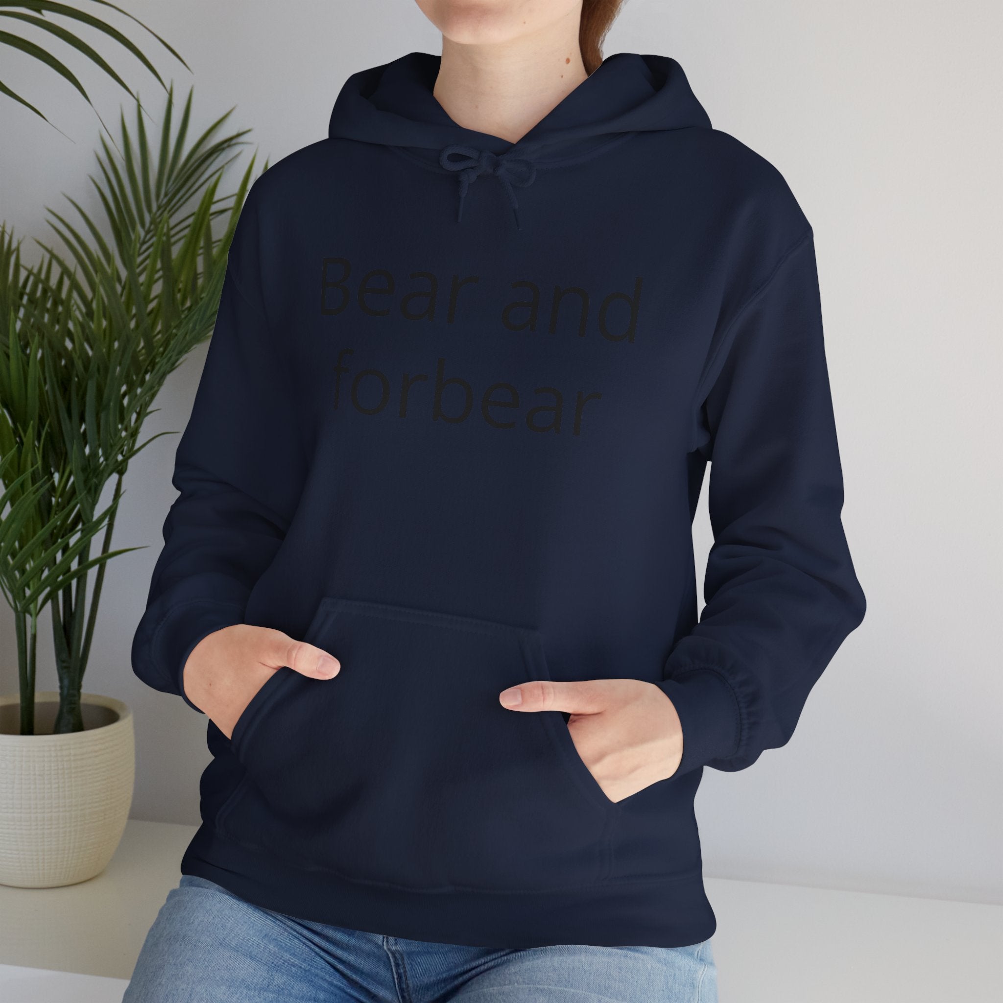 Bear and forbear Hoodie — Minimalist Typography Sweatshirt