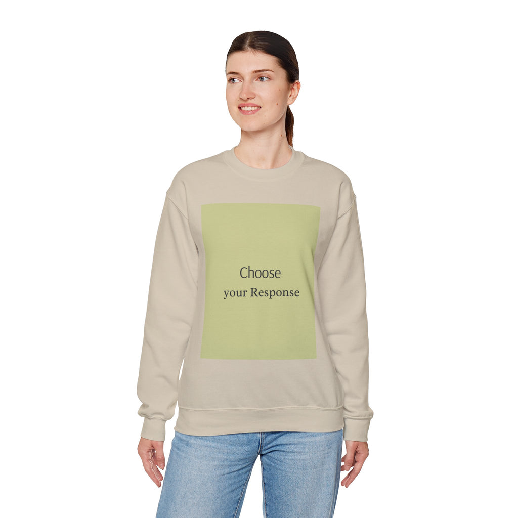 Crewneck Sweatshirt — 'Choose Your Response' Minimalist Motivational Pullover