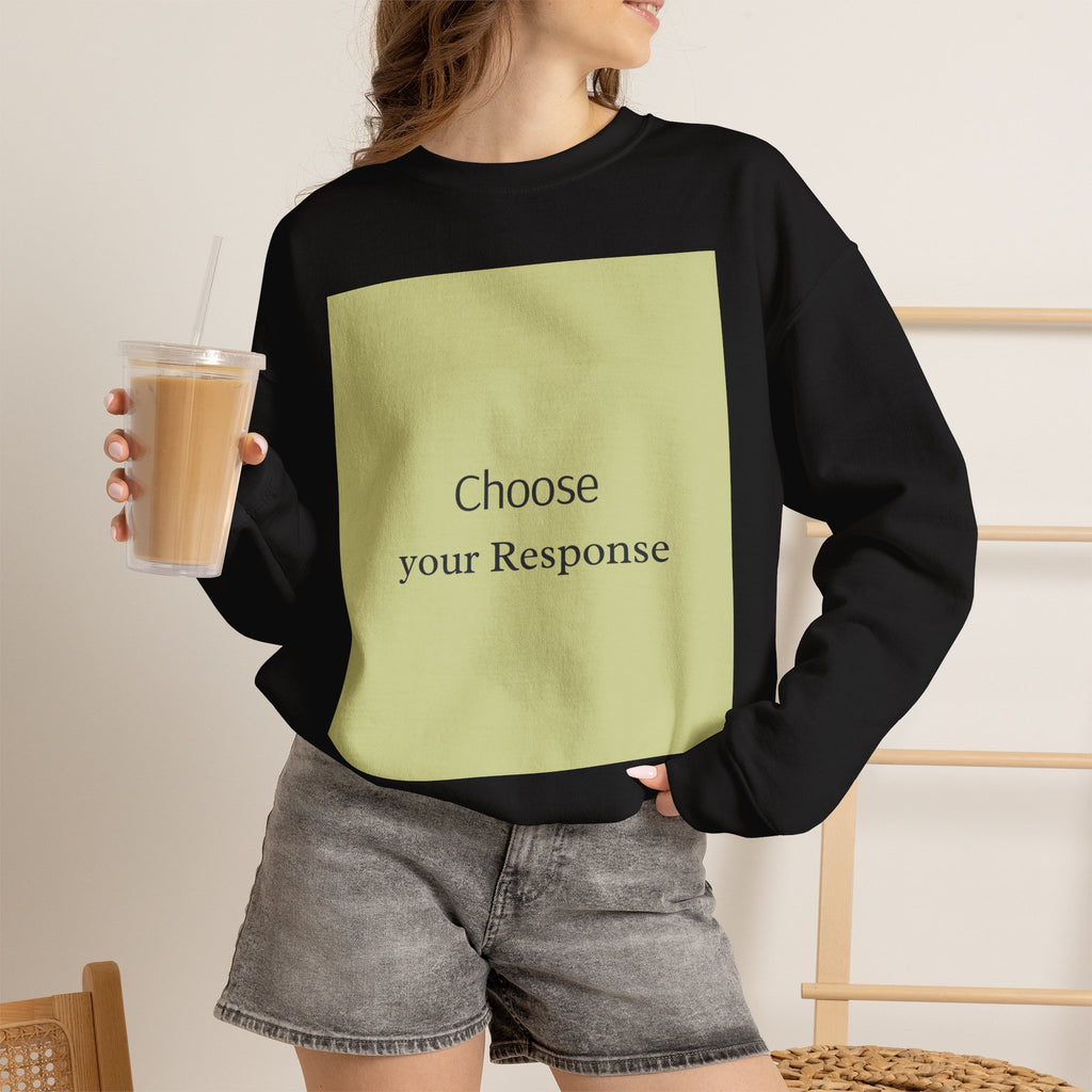 Crewneck Sweatshirt — 'Choose Your Response' Minimalist Motivational Pullover