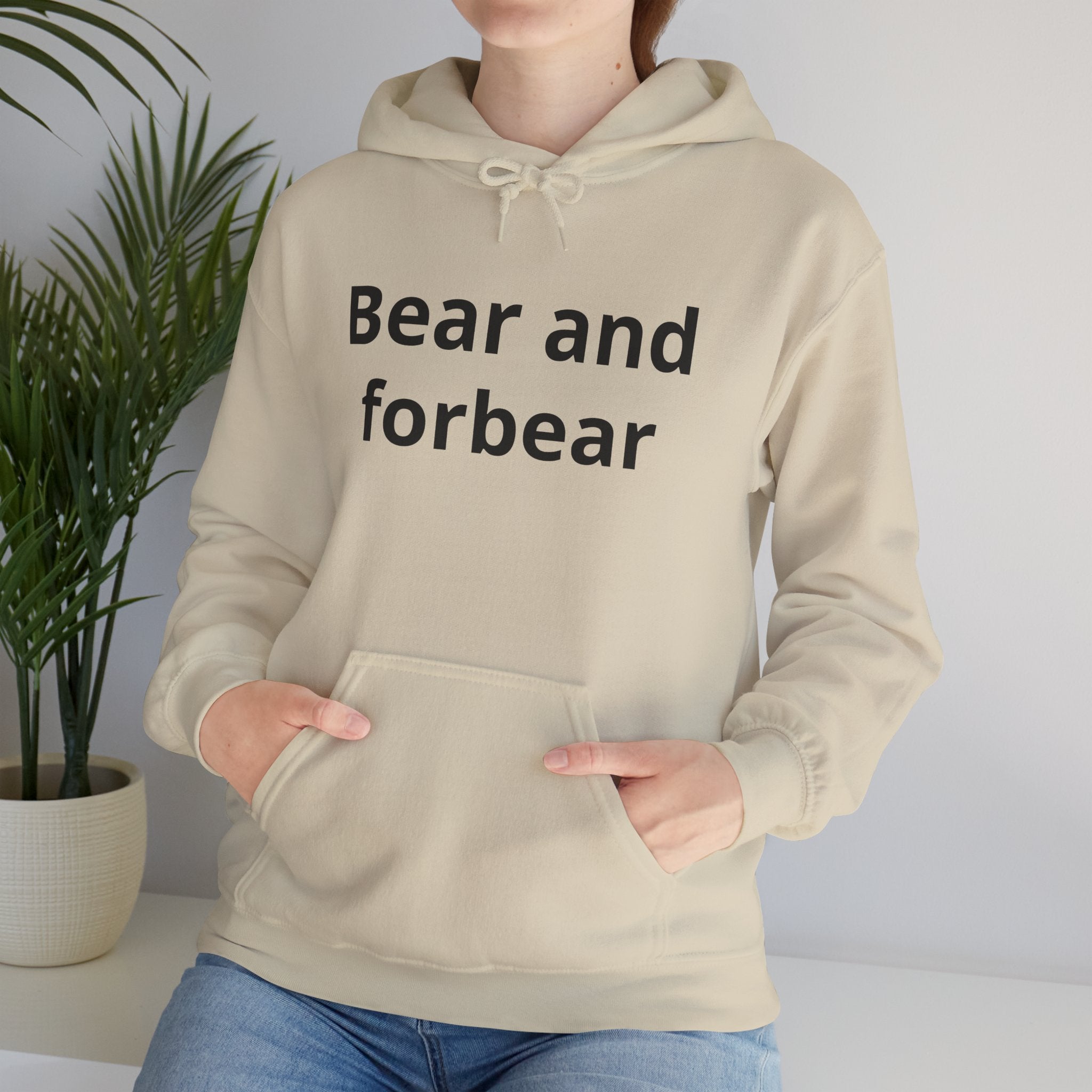 Bear and forbear Hoodie — Minimalist Typography Sweatshirt