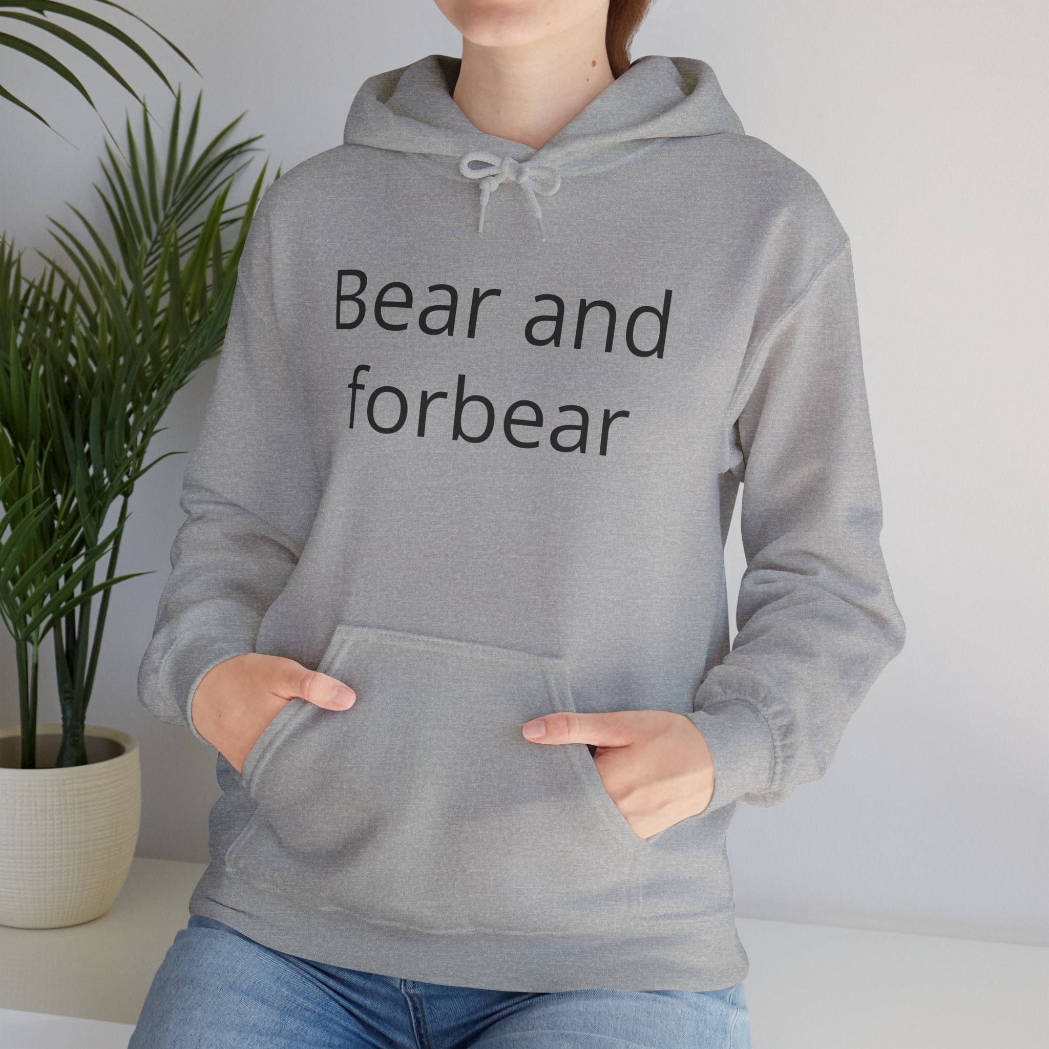 Bear and forbear Hoodie — Minimalist Typography Sweatshirt