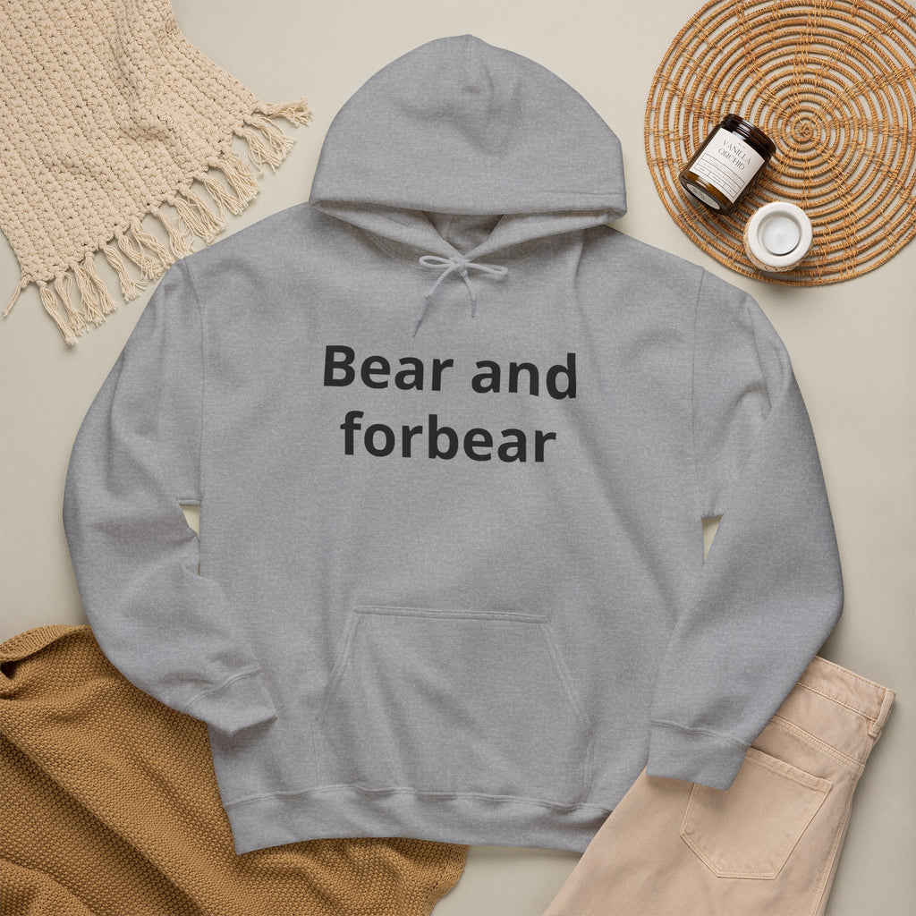 Bear and forbear Hoodie — Minimalist Typography Sweatshirt