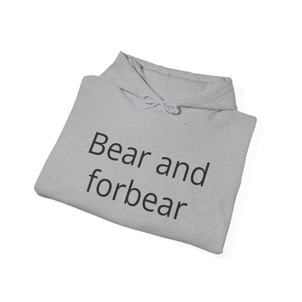 Bear and forbear Hoodie — Minimalist Typography Sweatshirt